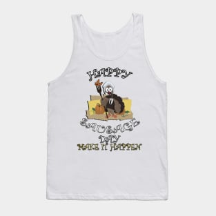 Thanksgiving Apparel, Funny Thanksgiving Turkey Shirt, HAPPY SAUSAGE DAY Make It Happen Gift Tank Top